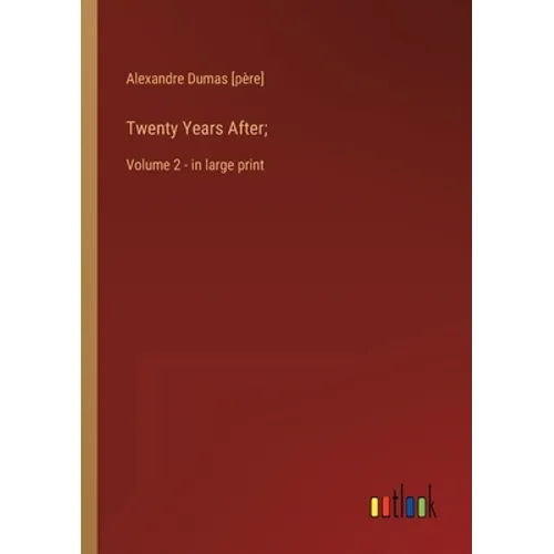Twenty Years After;: Volume 2 - in large print - Paperback