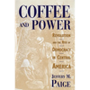 Coffee and Power: Revolution and the Rise of Democracy in Central America - Paperback