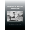 Growing Up Around Tombstone - Paperback