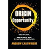 The Origin of Opportunity: Reality's Dirty Secret... Unleash the Power of "Nothing" Be Free of Financial and Mental Restraints - Paperback