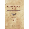 Native Peoples A to Z (Volume Three): A Reference Guide to Native Peoples of the Western Hemisphere - Hardcover