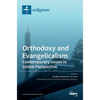 Orthodoxy and Evangelicalism: Contemporary Issues in Global Perspective: Contemporary Issues in Global Perspective - Hardcover