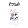 Chamomile and Lavender: Sips of Peace, Comfort, and Introspection - Paperback