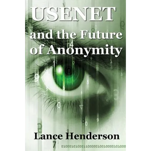 Usenet & the Future of Anonymity - Paperback