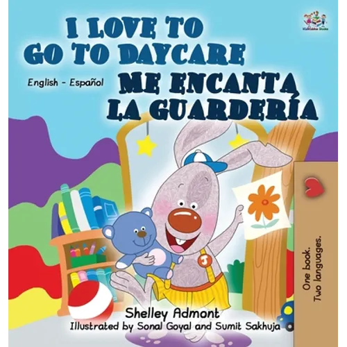 I Love to Go to Daycare Me encanta la guardería: English Spanish Bilingual Edition - Hardcover