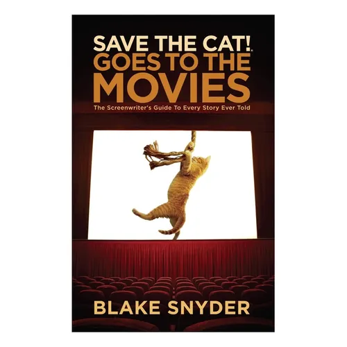 Save the Cat Goes to the Movies: The Screenwriter's Guide to Every Story Ever Told - Library Binding