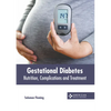Gestational Diabetes: Nutrition, Complications and Treatment - Hardcover