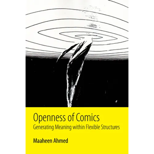Openness of Comics: Generating Meaning Within Flexible Structures - Paperback
