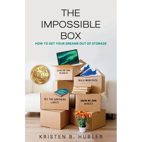 The Impossible Box: How to Get Your Dreams Out of Storage - Paperback