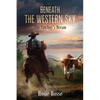 Beneath the Western Sky: The Cowboy's Dream (Book #6) 2nd Edition - Paperback