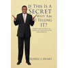 If This Is a Secret Why Am I Telling It?: Thirty-One Secrets to Living Life with Passion and Purpose - Hardcover