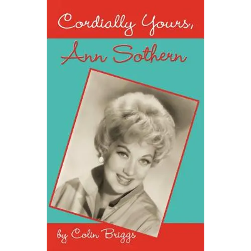 Cordially Yours, Ann Sothern - Hardcover