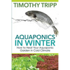 Aquaponics in Winter: How to Heat Your Aquaponic Garden in Cold Climate - Paperback