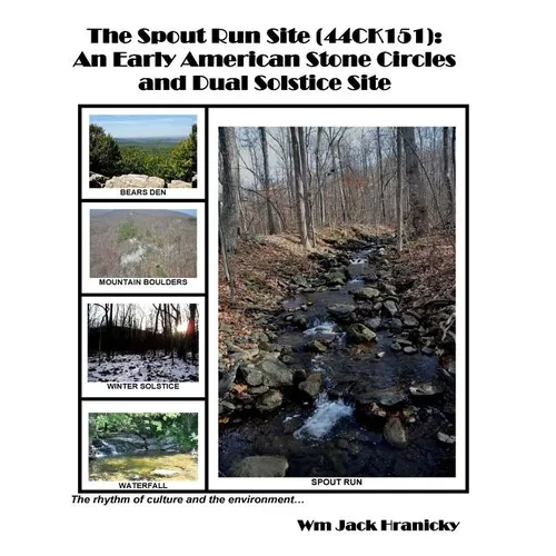 The Spout Run Site [44ck151]: An Early Americn Stone Circles and Dual Solstice Site - Paperback