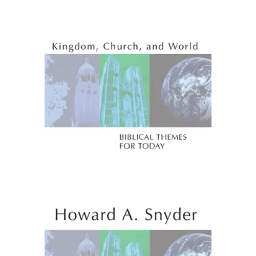 Kingdom, Church, and World: Biblical Themes for Today - Paperback