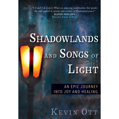 Shadowlands and Songs of Light: An Epic Journey Into Joy and Healing - Paperback