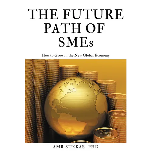 The Future Path of SMEs: How to Grow in the New Global Economy - Paperback