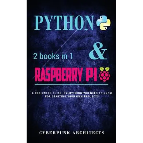 Coding: Python & Raspberry Pi: 2 Books in 1 the Blueprint to Raspberry Pi 3 and Python Programming - Paperback