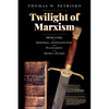 Twilight of Marxism: Medjugorje, the Downfall of Systematic Evil, and the Fulfillment of the Secret of Fatima - Paperback