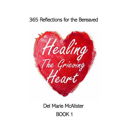 Healing the Grieving Heart: 365 Reflections - Paperback