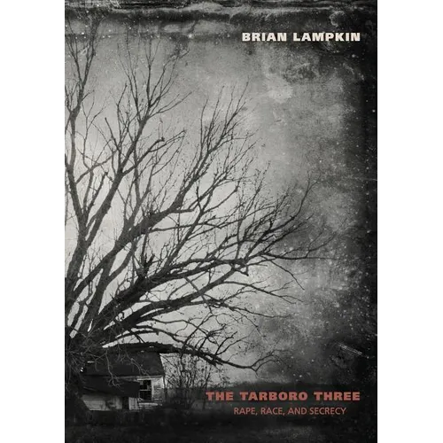 The Tarboro Three: Rape, Race, and Secrecy - Paperback