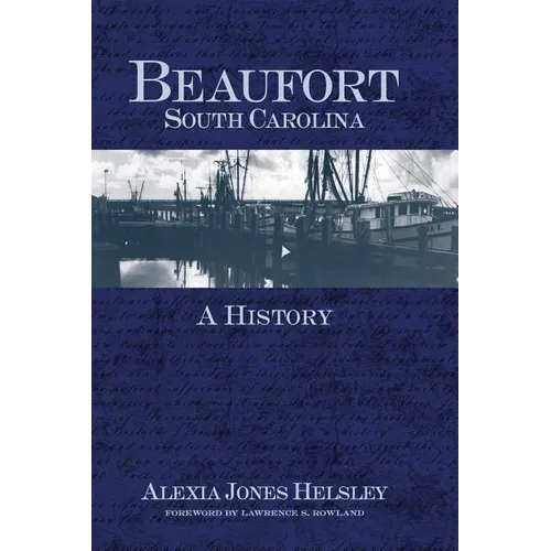 Beaufort, South Carolina: A History - Hardcover