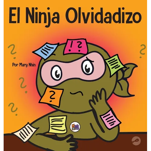 El Ninja Olvidadizo: Un libro para niños sobre cómo mejorar las habilidades de memoria - Hardcover