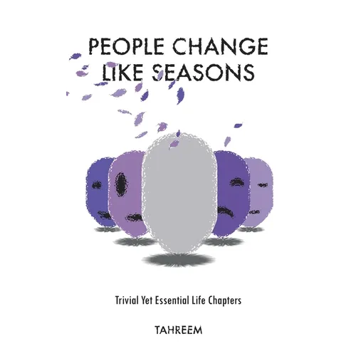 People Change Like Seasons: Trivial yet Essential Life Chapters - Hardcover