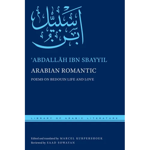 Arabian Romantic: Poems on Bedouin Life and Love - Hardcover