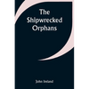 The Shipwrecked Orphans - Paperback