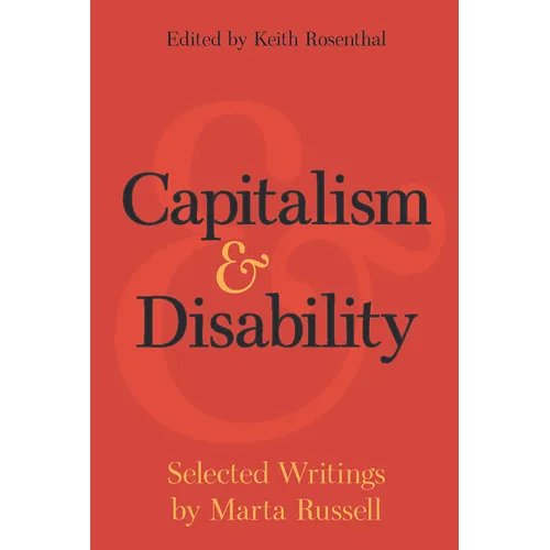 Capitalism and Disability: Selected Writings by Marta Russell - Hardcover
