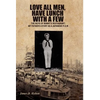 Love All Men, Have Lunch with a Few: The Boys of Bunny's Restaurant: My Father's Story as a Japanese P.O.W. - Hardcover