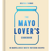 The Mayo Lover's Cookbook - Hardcover