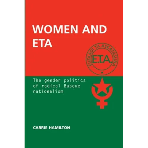 Women and ETA: The Gender Politics of Radical Basque Nationalism - Paperback