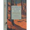 Bamboo Fly Rod Suite: Reflections on Fishing and the Geography of Grace - Paperback