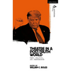 Theater in a Post-Truth World: Texts, Politics, and Performance - Paperback