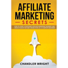 Affiliate Marketing: Secrets - How to Start a Profitable Affiliate Marketing Business and Generate Passive Income Online, Even as a Complete Beginner - Paperback
