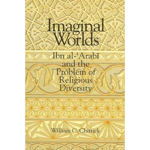 Imaginal Worlds: Ibn al-ʿArabī and the Problem of Religious Diversity - Paperback