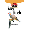 The Zebra Finch: An Owner's Guide to a Happy Healthy Pet - Hardcover