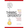 Thinking Differently: How to Thrive Using Your Nonlinear Creative Thinking - Paperback