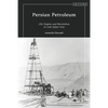 Persian Petroleum: Oil, Empire and Revolution in Late Qajar Iran - Paperback
