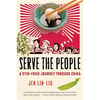 Serve the People: A Stir-Fried Journey Through China - Paperback