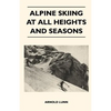 Alpine Skiing at All Heights and Seasons - Paperback