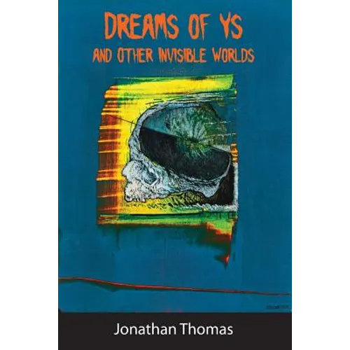 Dreams of Ys and Other Invisible Worlds - Paperback