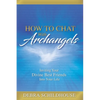 How to Chat with Archangels: Inviting Your Divine Best Friends into Your Life - Paperback