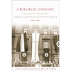 Church Undone: Documents from the German Christian Faith Movement, 1932-1940 - Paperback