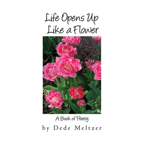Life Opens Up Like a Flower - Paperback
