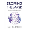 Dropping the Mask: Connecting Leadership to Identity - Paperback