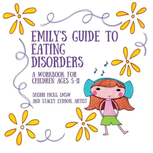 Emily's Guide to Eating Disorders: A Workbook for Children Ages 5-11 - Paperback