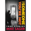 The Someone You're Not: True Stories of Sports, Celebrity, Politics and Pornography-2nd University Edition - Paperback